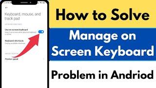 How to Solve Manage on Screen Keyboard Problem | Gboard Problem Fix in Android