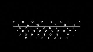 “Discovery” - Johnson v. M’Intosh: Property Law 101 #9