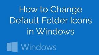 How to Change Default Folder Icons in Windows 8, 8.1 / 10