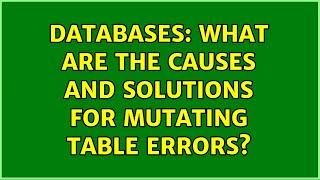 Databases: What are the causes and solutions for mutating table errors? (2 Solutions!!)