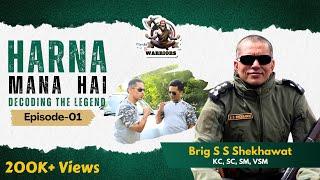 Haarna Mana Hain | Decoding the Legend |  Episode-01 | Brig Saurabh Singh Shekhawat #indianarmy #sf