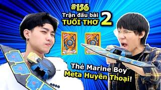 [VIDEO # 156] Trận Đấu Bài Tuổi Thơ Phần 2 | Thẻ Marine Boy Huyền Thoại | Vua Trò Chơi | Ping Lê