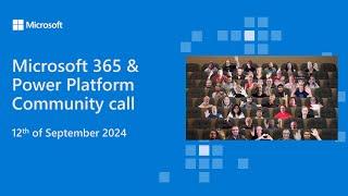 Microsoft 365 & Power Platform community call - 12th of September 2024