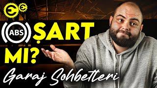 ABS ŞART MI? (GARAJ SOHBETLERİ) - EMRE ERTÜRK