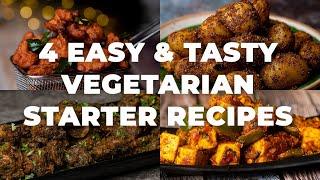 4 Easy & Tasty Vegetarian Starter Recipes | Vegetarian Starters | Easy Veg Recipes | Cookd