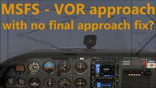 MSFS - VOR approach without final approach fix (AH IFR flight lesson 10.2)