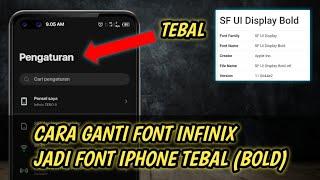 CARA GANTI FONT INFINIX JADI FONT IPHONE TEBAL (Bold) TANPA UBAH KE BAHASA INGGRIS