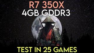 R7 350X (4GB) - Test In 25 Games In 2024!