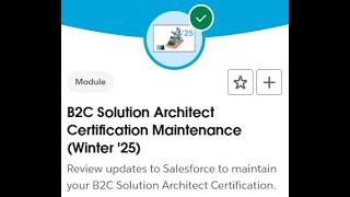 B2C Solution Architect Certification Maintenance (Winter '25) - All Challenges in 1 video-Salesforce