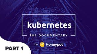 Kubernetes: The Documentary [PART 1]
