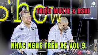 [LIVE MIX] - NHẠC NGHE TRÊN XE VOL 9 - MƠ MÀNG SHOW - DJ TRIỆU MUZIK X RAPPER ASHI