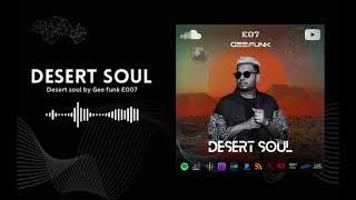 Desert Soul By Gee Funk - Episode 007 (Melodic House / Progressive House DJ Mix)