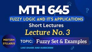 MTH645 Lecture No.3 || Best Short Lectures|| Fuzzy Logic and its Application