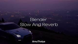 Blender Song | Slow And Reverb | Massom Sharma | AmuThaiya | Arstudiozofficial |