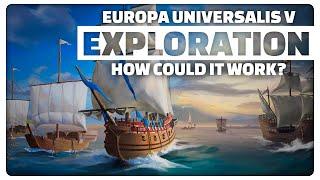 I've Got Exploration Ideas For EU5!