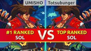 GGST ▰ UMISHO (#1 Ranked Sol) vs Totsubunger (TOP Ranked Sol). High Level Gameplay