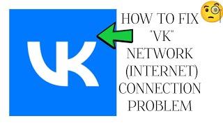 How To Fix  VK Network Connection Problem|| VK Internet Connection Problem|| Tech Issues Solutions