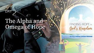 Finding Hope in God’s Kingdom | Day 2 | The Alpha and Omega of Hope #FarmerOfHearts