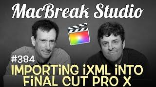 MacBreak Studio Ep 384: Importing iXML into Final Cut Pro X