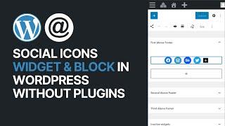 How To Use & Add Social Icons Widget and Block In WordPress Without Plugins - Beginners Tutorial