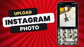 How to Upload a Photo on Instagram in 2024