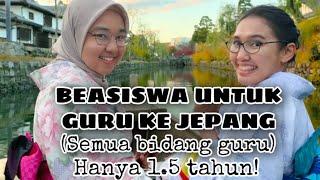 BEASISWA UNTUK GURU KE JEPANG! 1,5 TAHUN