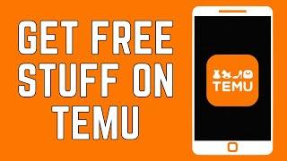 How To Get Free Stuff On Temu In 2024 (It Works!)