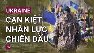 Giao tranh khốc liệt, Ukraine thừa nhận đang cạn kiệt nhân lực chiến đấu | VTC Now