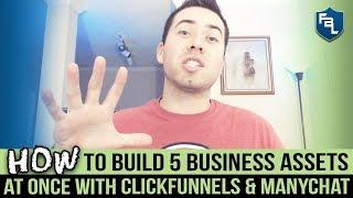 HOW TO BUILD 5 BUSINESS ASSETS AT ONCE WITH CLICKFUNNELS & MANYCHAT