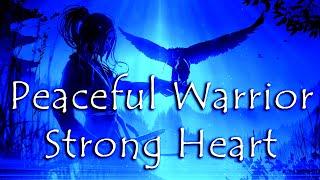 The Spiritual Odyssey of the Peaceful Warrior (Strong Heart Meditation Music Frequencies)