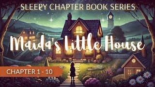 Sleepy Bedtime Chapter Book Series / New! MAIDA'S LITTLE HOUSE (Chapter 1 - 10)