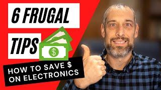 6 Tips For Saving Money On Electronics | Frugal Tech Tips