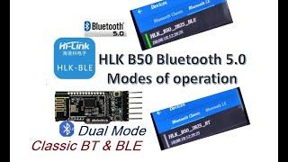 #3 HLK B50 Bluetooth 5.0 - Modes of Operation-Classic BT & BLE