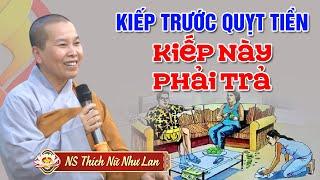 KIẾP TRƯỚC QUỴT TIỀN - KIẾP NÀY PHẢI TRẢ | Chuyện Hay Phật Pháp - NS Thích Nữ Như Lan (Mới Nhất)