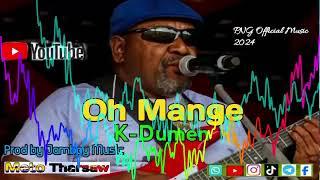 Oh Mange ️ PNG Latest Music 2024 - K-Dumen (Prod by Jemboy Music)