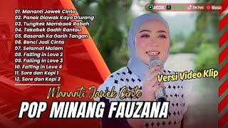 Fauzana - MANANTI JAWEK CINTO | PANEK DIAWAK KAYO DIURANG | LAGU POP MINANG TERPOPULER 2024