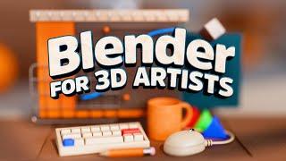 NEW COURSE: Blender for 3D Artists