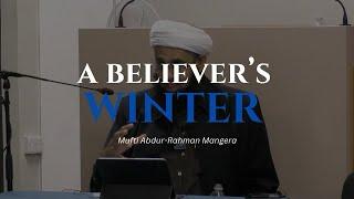 ᴴᴰ A Believer’s Winter | Mufti Abdur-Rahman Mangera