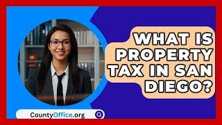 What Is Property Tax In San Diego? - CountyOffice.org