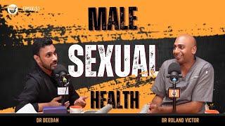 Improving Male Sexual Health for the Upcoming 2025 | Dr Roland ft Dr Deeban