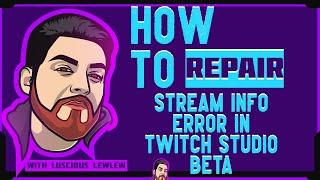 HOW TO Repair Stream Info Error in Twitch Studio