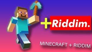 Minecraft but is a riddim song