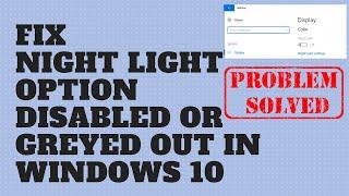 Fix Night Light Option Disabled in Windows 10
