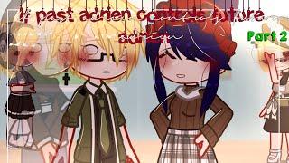 If past adrien controls future adrien | Mlb | Gachaclub | Skit | Miraculous ladybug  part 2