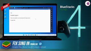 Bluestacks 4 couldn't not sing in, Play Store Login problem Fix