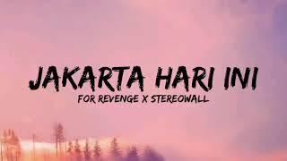 Jakarta Hari Ini - For Revenge x Stereowall (Lirik)