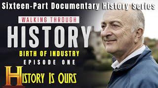 Walking Through History - Episode 1 - Birth Of Industry | HistoryIsOurs