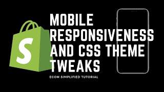 Shopify Theme Mobile Responsiveness And CSS Theme Tweaks