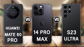 Huawei Mate 60 Pro Vs Samsung Galaxy S23 Ultra Vs iPhone 14 Pro Max