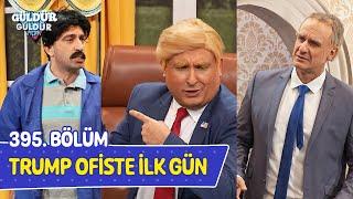 Trump Ofiste İlk Gün - 395. Bölüm (Güldür Güldür Show)